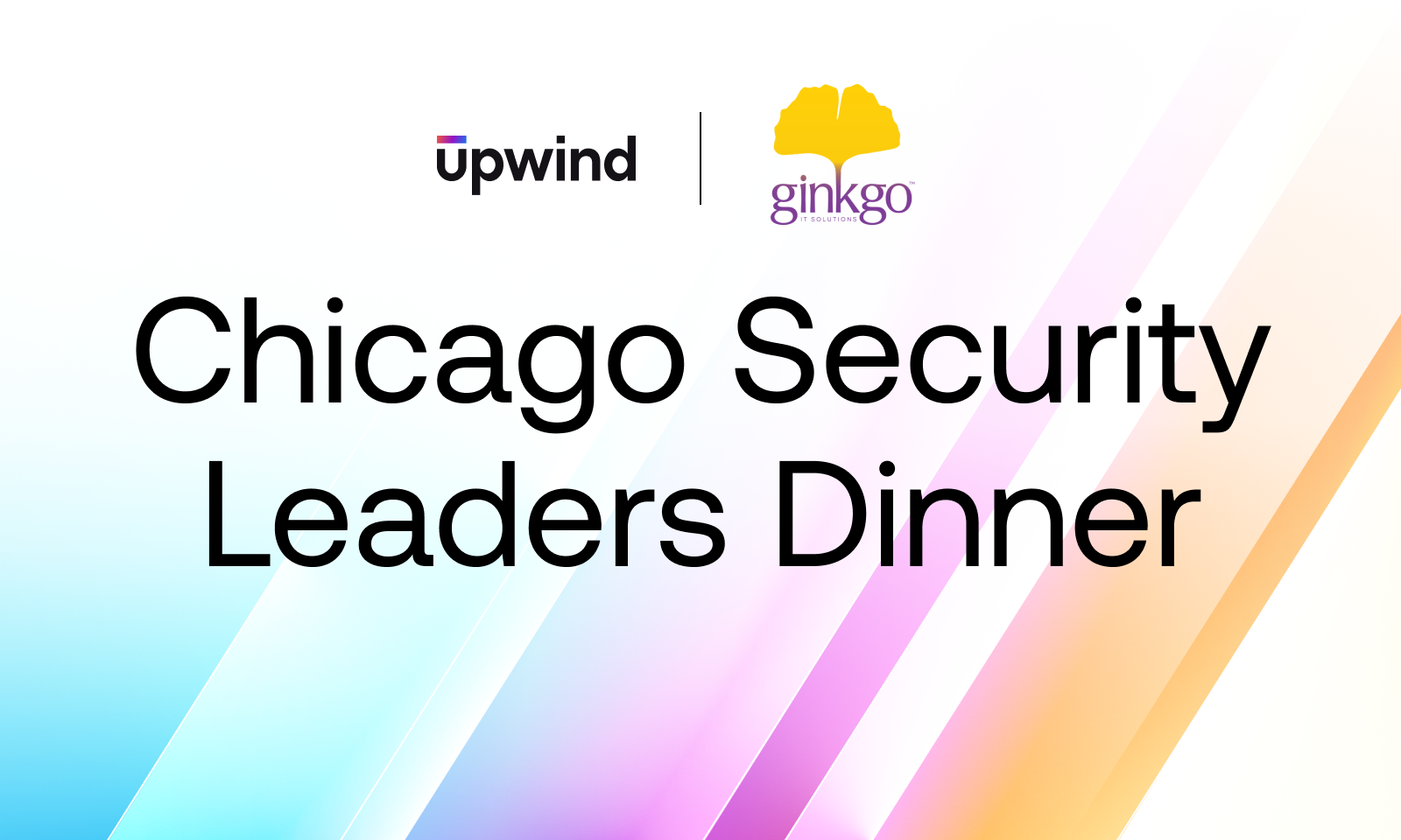 Event poster with a gradient background featuring logos for Upwind and Ginkgo. Text reads, Chicago Security Leaders Dinner.