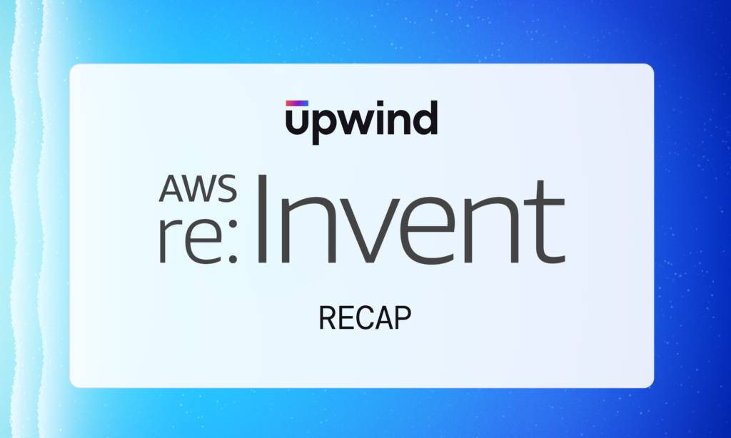 A rectangular graphic with a gradient blue background displays the text Upwind AWS re:Invent RECAP in black and gray fonts.