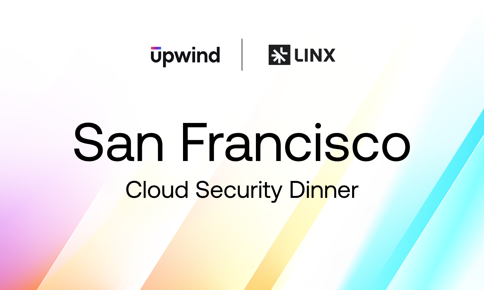 Text reads San Francisco Cloud Security Dinner with logos for Upwind and LINX. The background features gradient colors in shades of purple, orange, yellow, and blue.