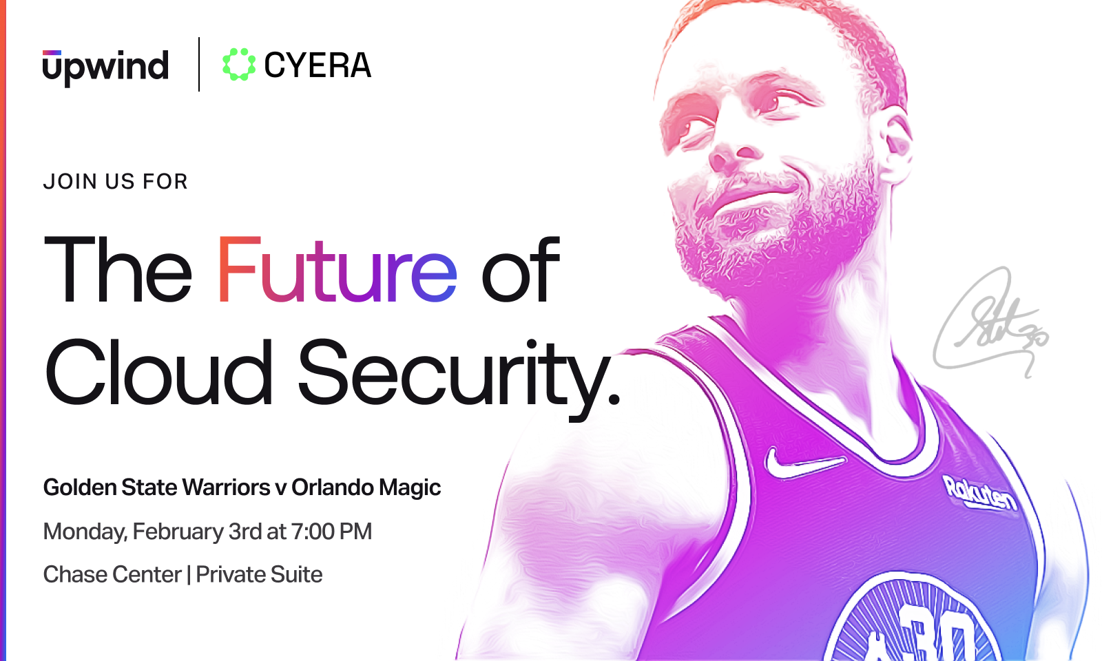 A promotional poster featuring a basketball player with an abstract overlay, inviting people to an event titled The Future of Cloud Security on February 3rd at 7:00 PM in the Chase Center, Private Suite. Event by Upwind and Cyera.